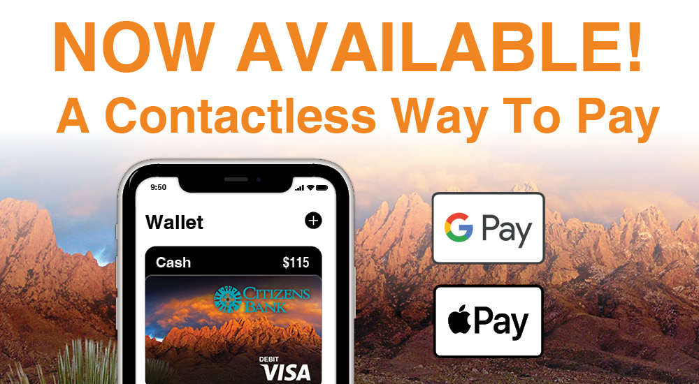Now Available! A Contactless Way to Pay. Google Pay. Apple Pay. Cellphone with debit card image.